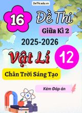 Tuyển tập 16 Đề thi giữa kì 2 năm học 2025-2026 môn Vật lí 12 Chân Trời Sáng Tạo (Kèm đáp án)